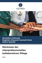 Gha, Zahra Gharibi, Roghieh Ghasemi hamzeh-Kola, Hamideh Vathouqi - Merkmale der interprofessionellen kollaborativen Pflege