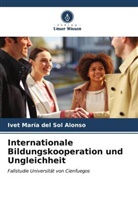 Ivet María del Sol Alonso - Internationale Bildungskooperation und Ungleichheit