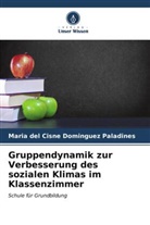 Maria del Cisne Dominguez Paladines - Gruppendynamik zur Verbesserung des sozialen Klimas im Klassenzimmer