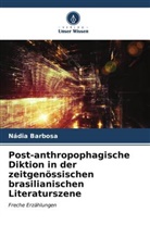 Nádia Barbosa - Post-anthropophagische Diktion in der zeitgenössischen brasilianischen Literaturszene