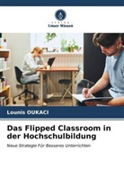 Lounis Oukaci - Das Flipped Classroom in der Hochschulbildung