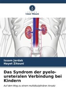 Issam Jardak, Hayet Zitouni - Das Syndrom der pyelo-ureteralen Verbindung bei Kindern