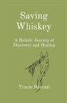 Tracie Mercuri, Denise Makeham - Saving Whiskey