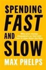 Max Phelps - Spending Fast and Slow