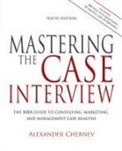 Alexander Chernev - Mastering the Case Interview, 10th edition