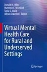Matthew C Mishkind, Allison Crawford, Donald M. Hilty, Tania S. Malik, Matthew C. Mishkind, Tania S Malik et al - Virtual Mental Health Care for Rural and Underserved Settings