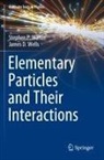 Stephen P Martin, Stephen P. Martin, James D Wells, James D. Wells - Elementary Particles and Their Interactions