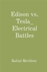 Rafeal Mechlore - Edison vs. Tesla_ Electrical Battles