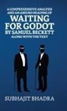 Subhajit Bhadra - A Comprehensive Analysis And An Absurd Reading Of Waiting For Godot By Samuel Beckett Along With The Text