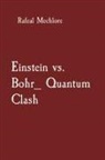 Rafeal Mechlore - Einstein vs. Bohr_ Quantum Clash