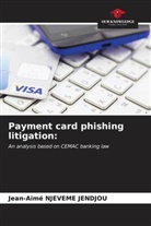 Jean-Aimé Njeveme Jendjou - Payment card phishing litigation: