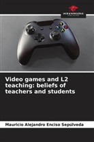 Mauricio Alejandro Enciso Sepúlveda - Video games and L2 teaching: beliefs of teachers and students