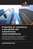 Subhashish Dey - Proprietà di resistenza e durabilità del calcestruzzo autocompattante