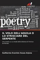 Guilherme Evaristo Souza Arjona - IL VOLO DELL'AQUILA O LO STRISCIARE DEL SERPENTE