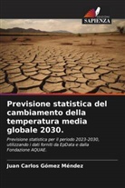 Juan Carlos Gómez Méndez - Previsione statistica del cambiamento della temperatura media globale 2030.