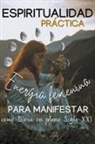 Manu Cantala - Espiritualidad Práctica & Energía Femenina para MANIFESTAR como Diosa en pleno Siglo XXi