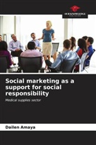 Dailen Amaya - Social marketing as a support for social responsibility