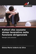 Eloina Maria Isidorio da Silva - Fattori che causano stress lavorativo nella funzione dirigenziale
