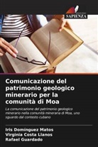 Virginia Costa Llanos, Iris Domínguez Matos, Rafael Guardado - Comunicazione del patrimonio geologico minerario per la comunità di Moa