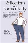 Thom Slagle - Reflections of a Former Fatty