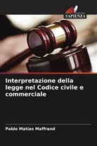 Pablo Matías Maffrand - Interpretazione della legge nel Codice civile e commerciale