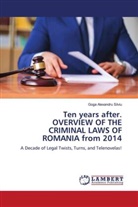Goga Alexandru Silviu - Ten years after. OVERVIEW OF THE CRIMINAL LAWS OF ROMANIA from 2014