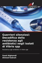 Saad Alghamdi, Ahmed Kabrah - Guerrieri silenziosi: Decodifica della resistenza agli antibiotici negli isolati di Vibrio spp