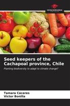 Vïctor Bonilla, Tamara Cáceres - Seed keepers of the Cachapoal province, Chile