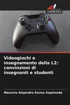 Mauricio Alejandro Enciso Sepúlveda - Videogiochi e insegnamento della L2: convinzioni di insegnanti e studenti