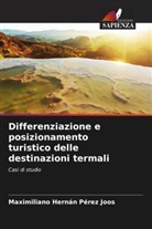 Maximiliano Hernán Pérez Joos - Differenziazione e posizionamento turistico delle destinazioni termali