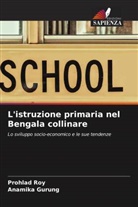 Anamika Gurung, Prohlad Roy - L'istruzione primaria nel Bengala collinare
