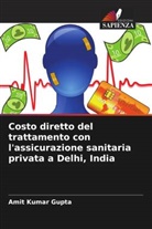 Amit Kumar Gupta - Costo diretto del trattamento con l'assicurazione sanitaria privata a Delhi, India