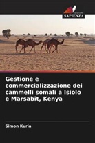 Simon Kuria - Gestione e commercializzazione dei cammelli somali a Isiolo e Marsabit, Kenya