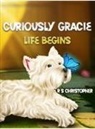 R S Christopher - Curiously Gracie - Life Begins