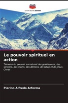 Pierino Alfredo Arforma - Le pouvoir spirituel en action