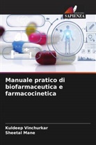Sheetal Mane, Kuldeep Vinchurkar - Manuale pratico di biofarmaceutica e farmacocinetica