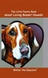 Walter the Educator - The Little Poetry Book about Loving Basset Hounds