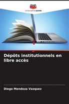 Diego Mendoza Vazquez - Dépôts institutionnels en libre accès