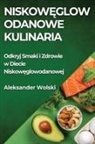 Aleksander Wolski - Niskow¿glowodanowe Kulinaria