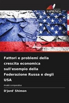 D'jord' Shimon - Fattori e problemi della crescita economica sull'esempio della Federazione Russa e degli USA