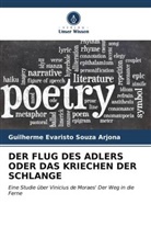 Guilherme Evaristo Souza Arjona - DER FLUG DES ADLERS ODER DAS KRIECHEN DER SCHLANGE