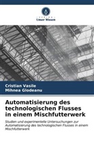 Mihnea Glodeanu, Cristian Vasile - Automatisierung des technologischen Flusses in einem Mischfutterwerk