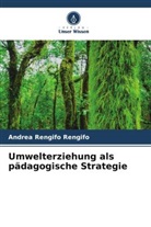 Andrea Rengifo Rengifo - Umwelterziehung als pädagogische Strategie