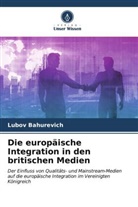 Lubov Bahurevich - Die europäische Integration in den britischen Medien