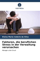Eloina Maria Isidorio da Silva - Faktoren, die beruflichen Stress in der Verwaltung verursachen