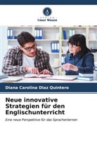 Diana Carolina Diaz Quintero - Neue innovative Strategien für den Englischunterricht