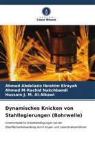 Hussain J. M. Al-Alkawi, Ahmed Abdelaziz Ibrahim Elrayah, Ahmed Nakchbandi, Ahmed M-Rachid Nakchbandi - Dynamisches Knicken von Stahllegierungen (Bohrwelle)
