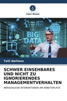 Talil Abrhiem - SCHWER EINSEHBARES UND NICHT ZU IGNORIERENDES MANAGEMENTVERHALTEN