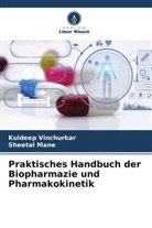 Sheetal Mane, Kuldeep Vinchurkar - Praktisches Handbuch der Biopharmazie und Pharmakokinetik