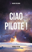 Jacques Delahaie - Ciao Pilote !